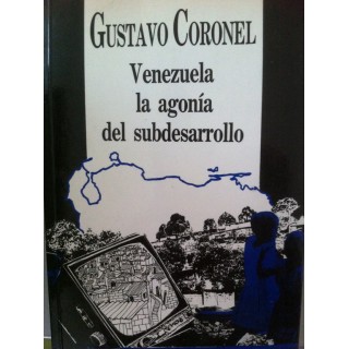 Venezuela, la Agonía Del Subdesarrollo